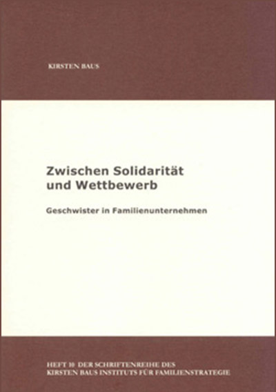 Zwischen Solidarität und Wettbewerb Geschwister in Familienunternehmen