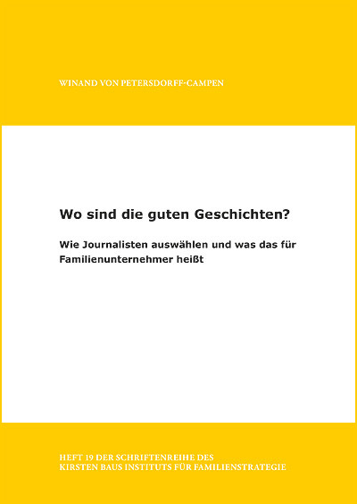 Wo sind die guten Geschichten? – Wie Journalisten aus- wählen und was das für Familienunternehmer heißt