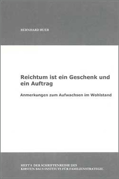 Reichtum ist ein Geschenk und ein Auftrag Anmerkungen zum Aufwachsen im Wohlstand 